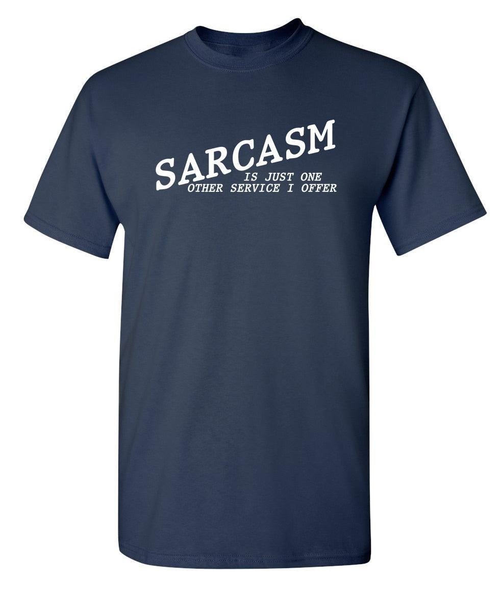 Sarcasm Is Just One Other Service I Offer