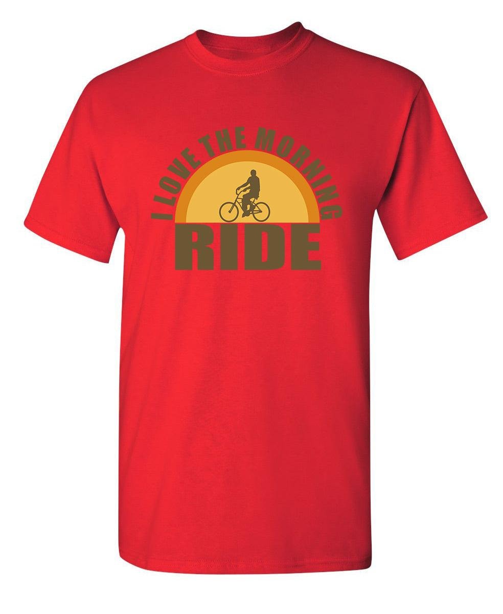 I Love The Morning Ride T-Shirt