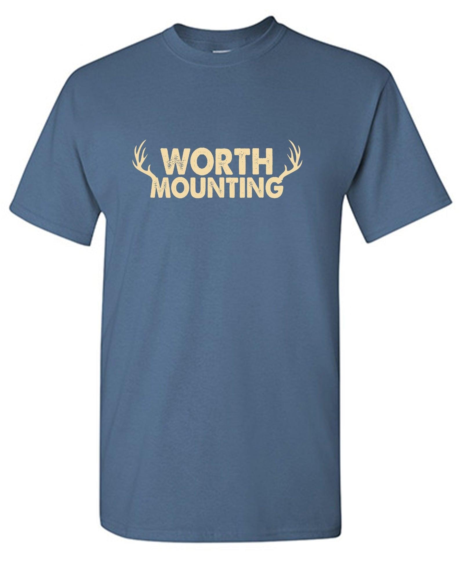 Worth Mounting T-Shirt