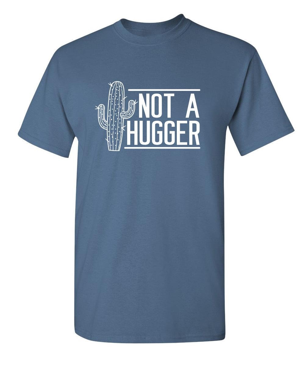 Not A Hugger T-Shirt