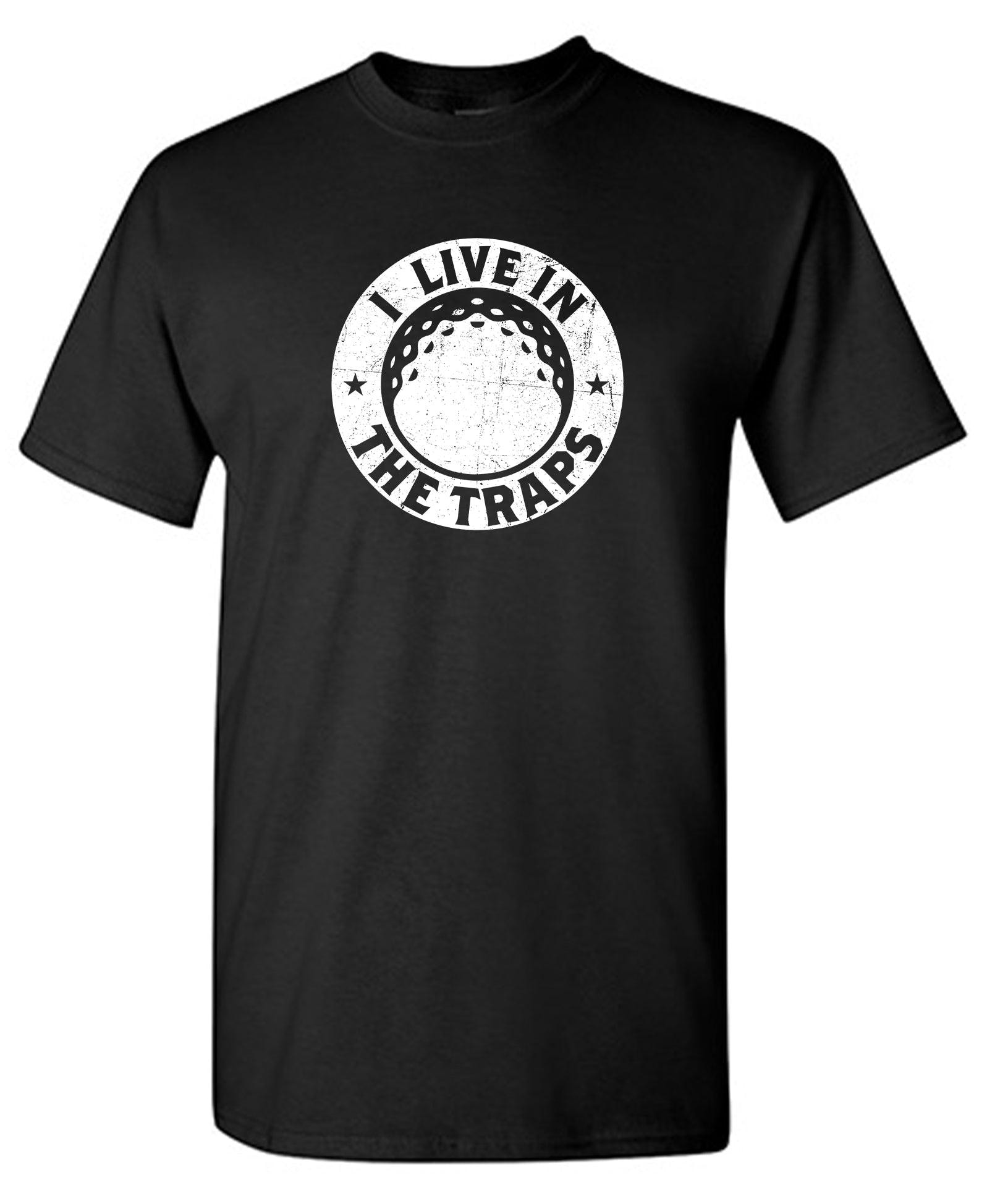 I Live In The Traps T-Shirt