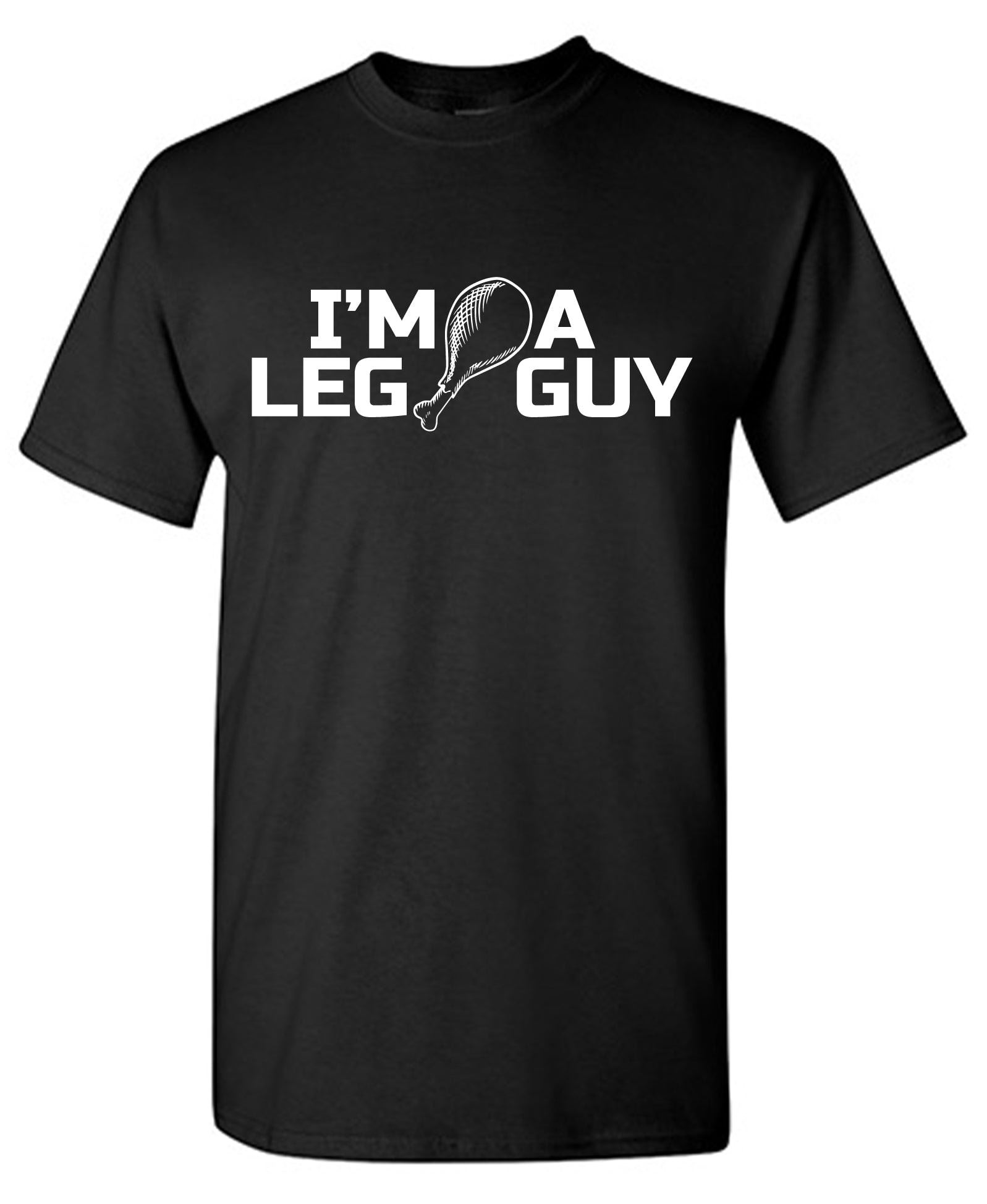 I am a Leg Guy T-Shirt