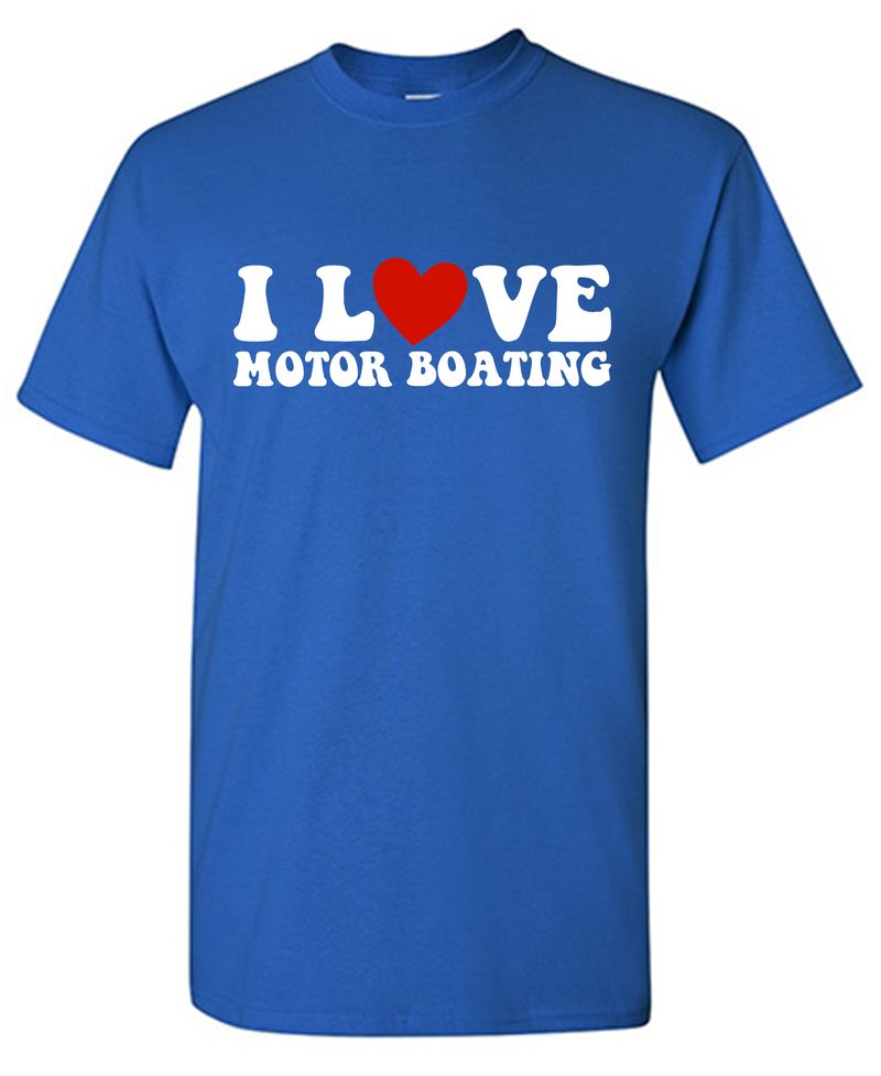 I Love Motor Boating Shirt