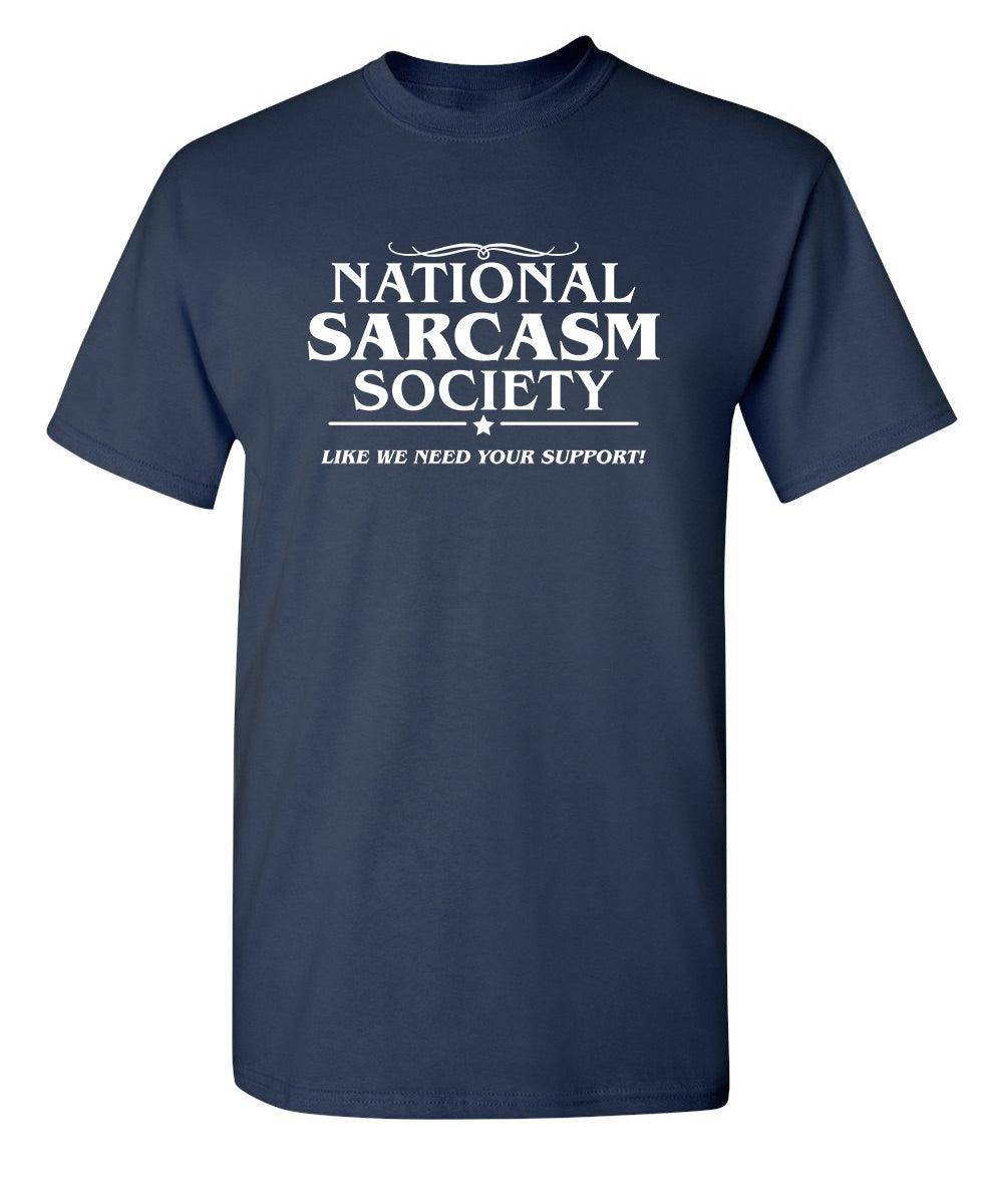 National Sarcasm Society | Like We Need Your Support