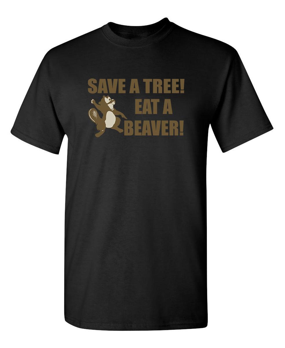 Save A Tree, Eat A Beaver