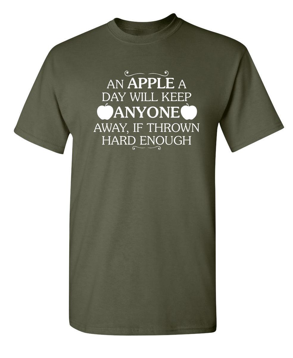 An Apple A Day Will Keep Anyone Away If Thrown Hard Enough T-Shirt