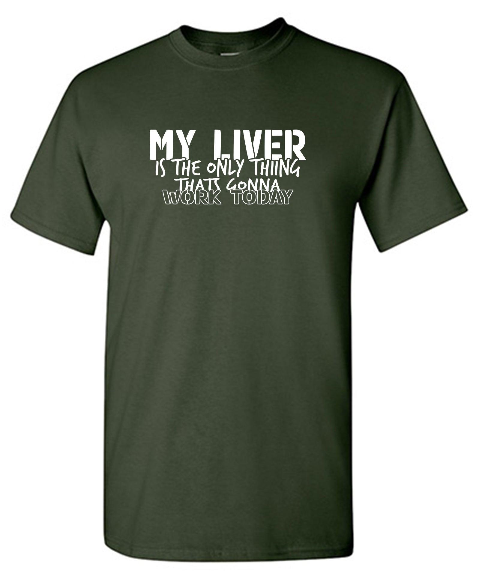 My Liver is the Only Thing That’s Gonna WORK TODAY