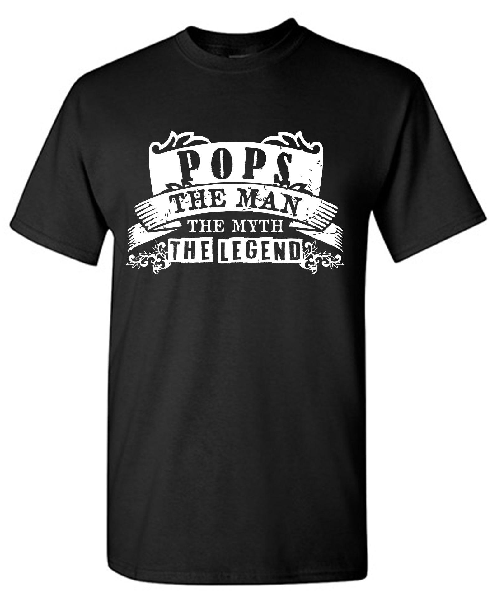 Pops, The Man, The Myth - Legendary Father's Shirt