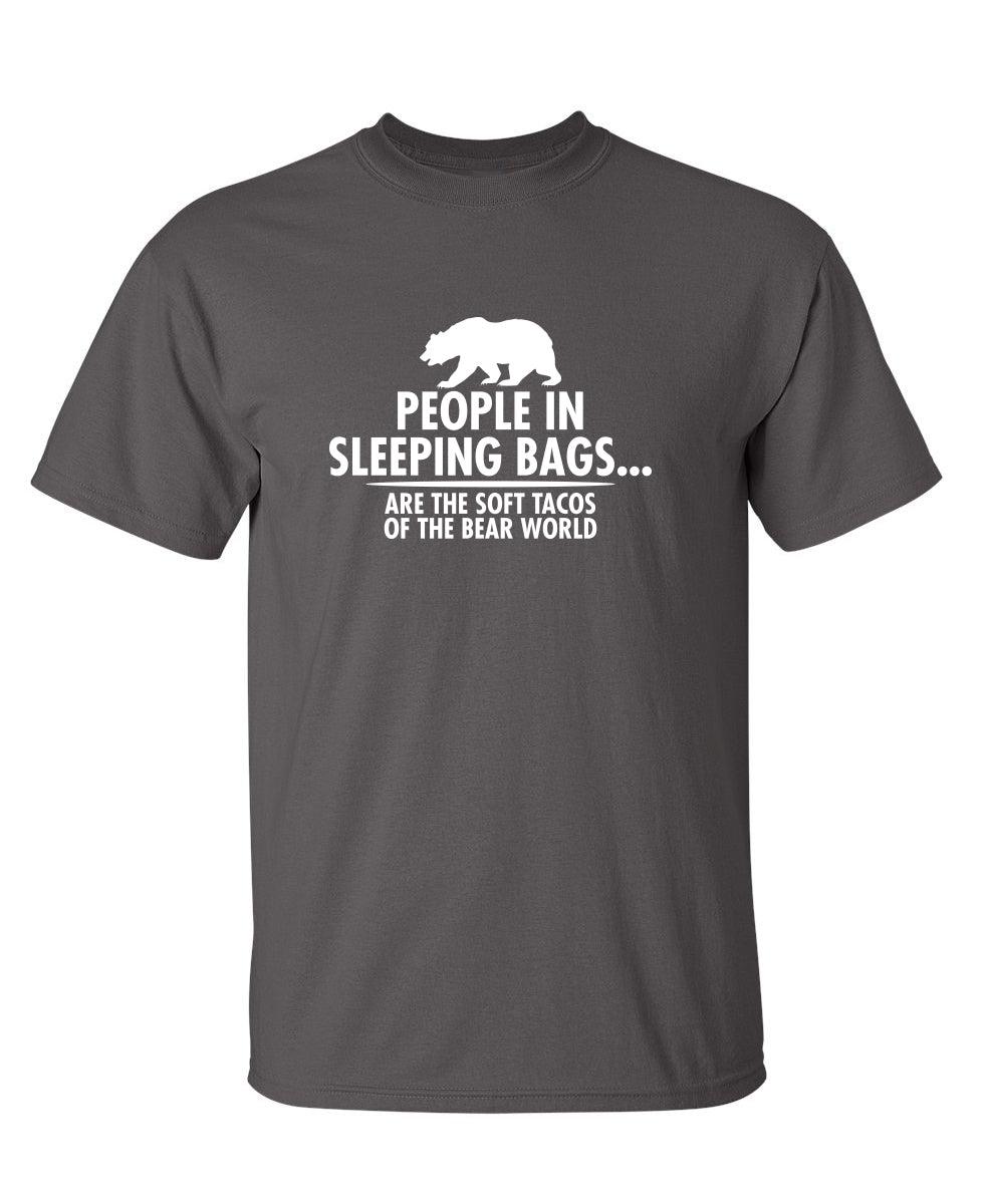 People In Sleeping Bags Are The Soft Tacos Of the Bear World T-Shirt