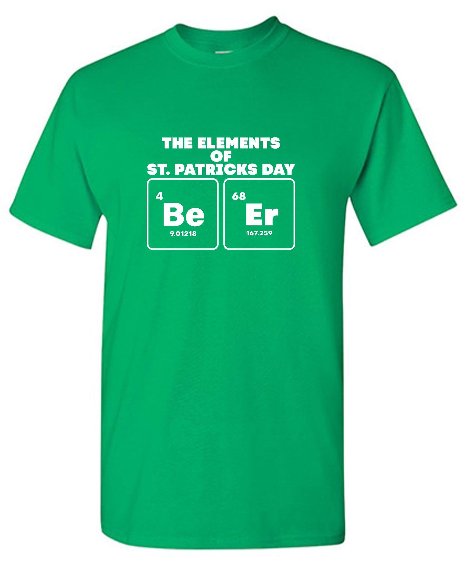 The Elements of St. Patricks Day, Be, Er - Funny Shirt