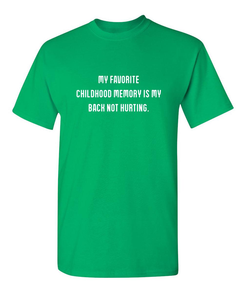 My Favorite Childhood Memory Is My Back Not Hurting T-Shirt