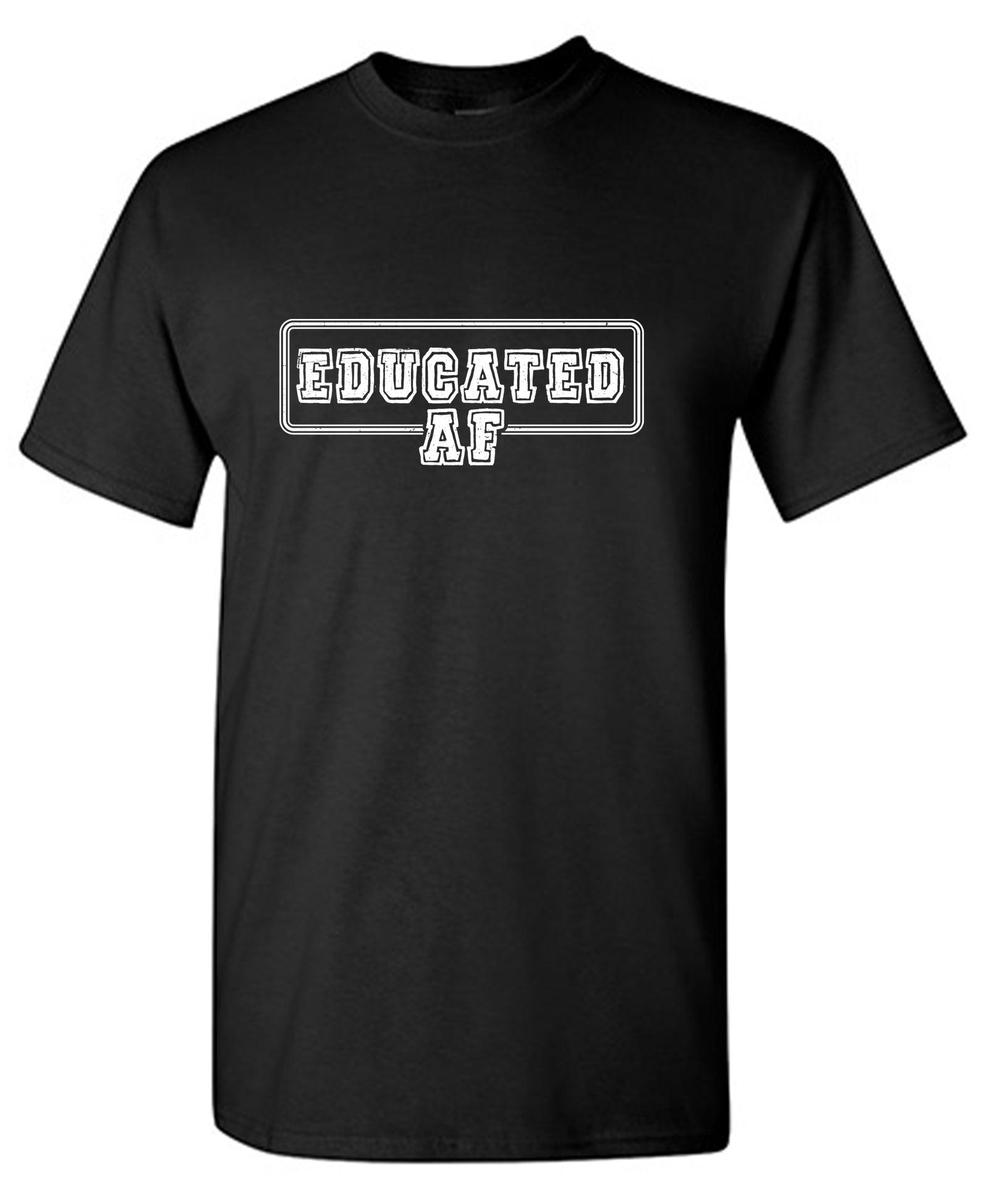 Educated AF Funny Mens T-Shirt