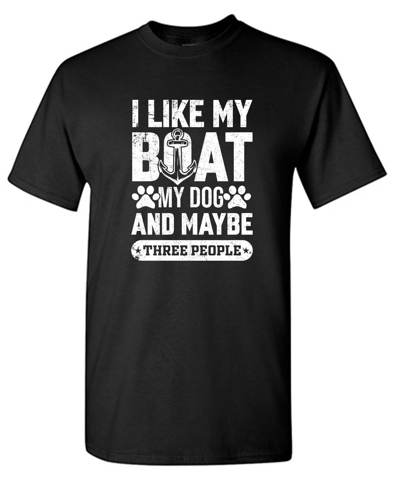 I Like my Boat, My Dog and Maybe Three People, Mens T-Shirt