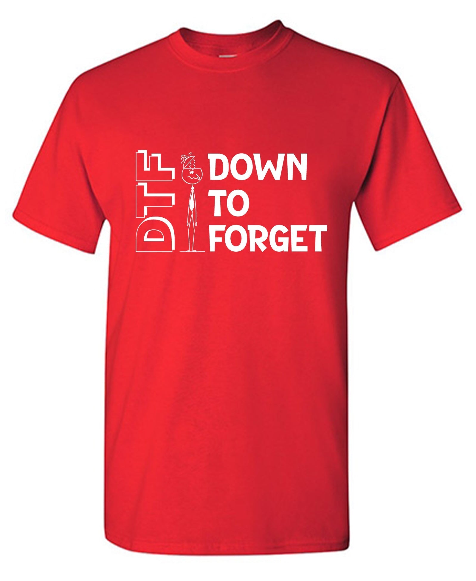 DTF Down to Forget T-Shirt