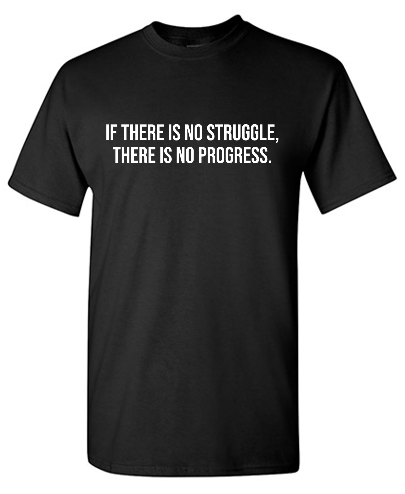 If There Is No Struggle, There Is No Progress T-Shirt