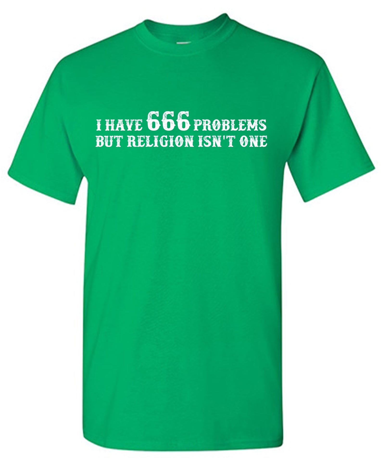 I Have 666 Problems But Religion Isnt One Shirt