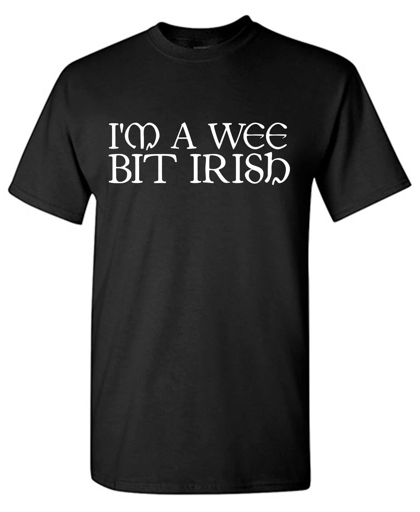 I'm A Wee Bit Irish T-Shirt