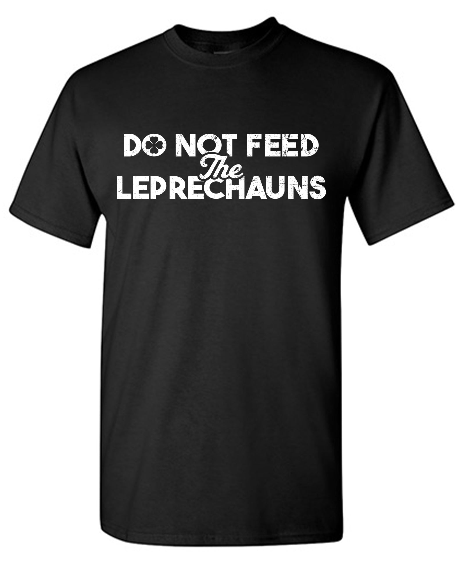 Do not Feed the Leprechauns Shirt