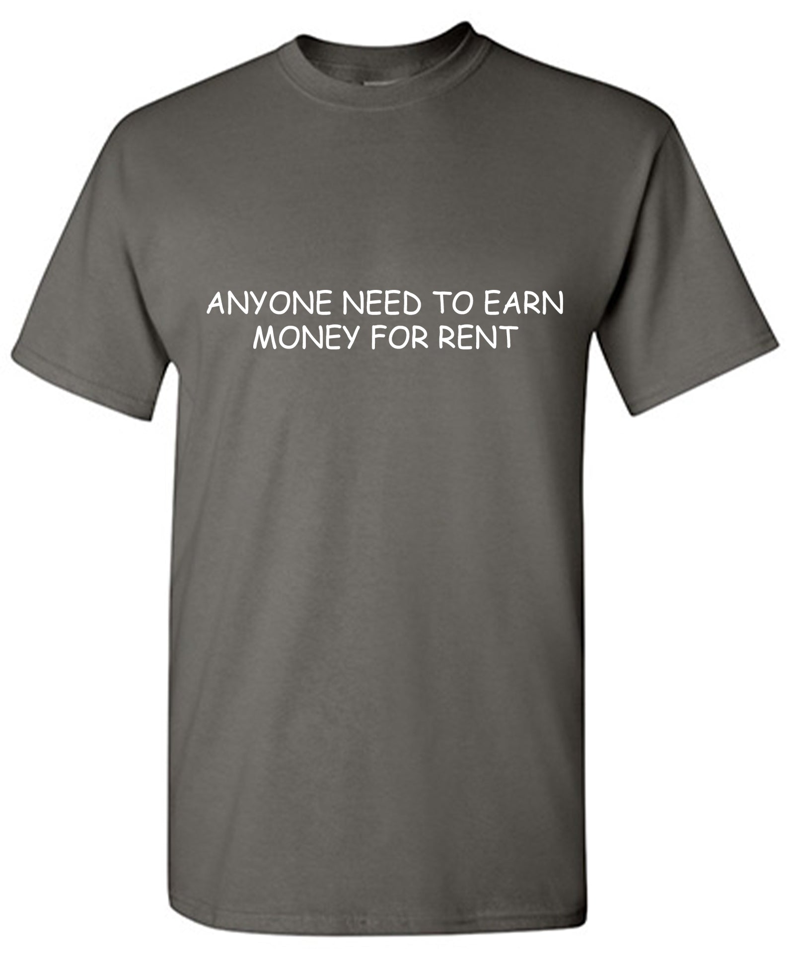 Anyone Need To Earn Money For Rent T-Shirt
