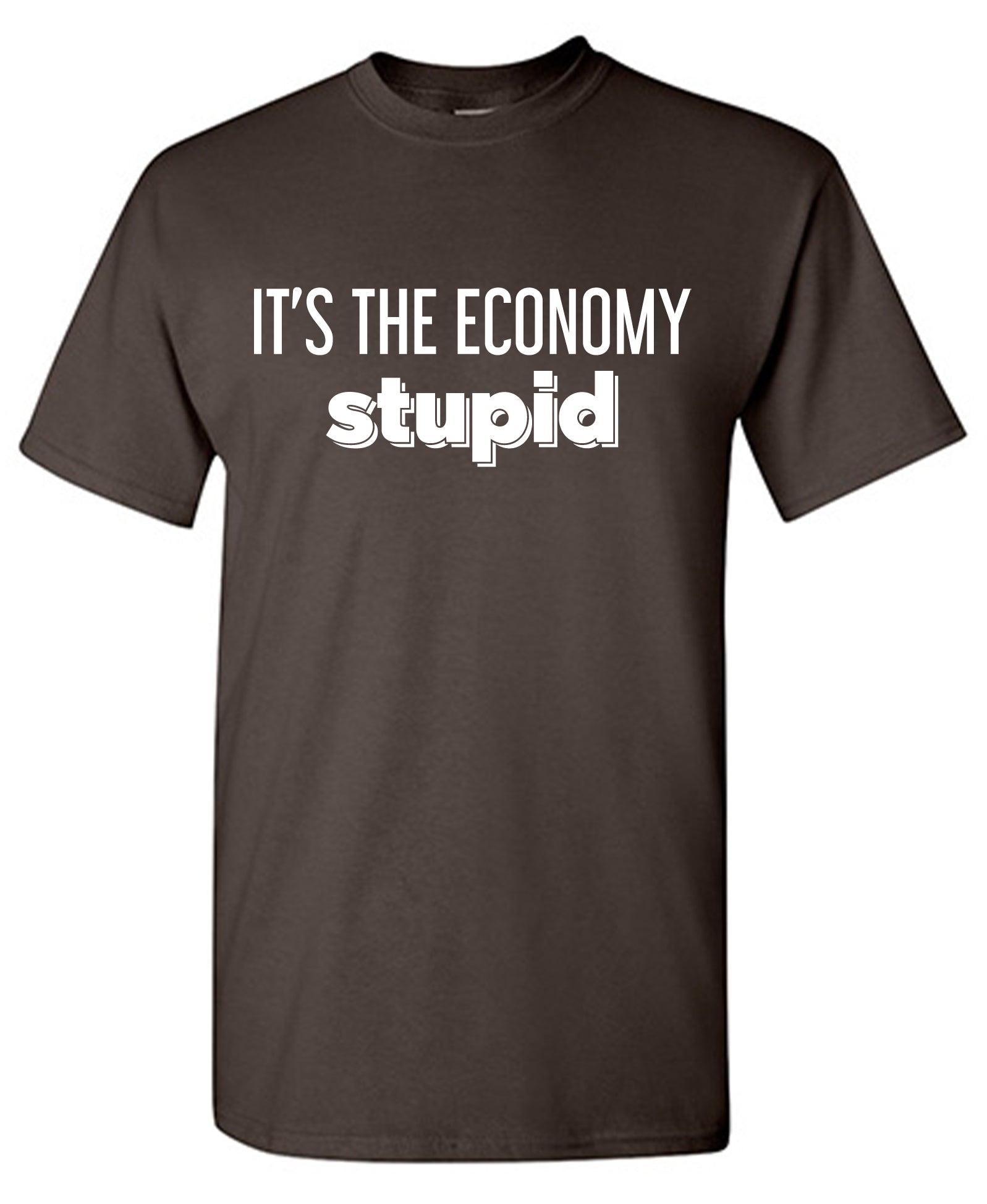 It’s the Economy Stupid T-Shirt
