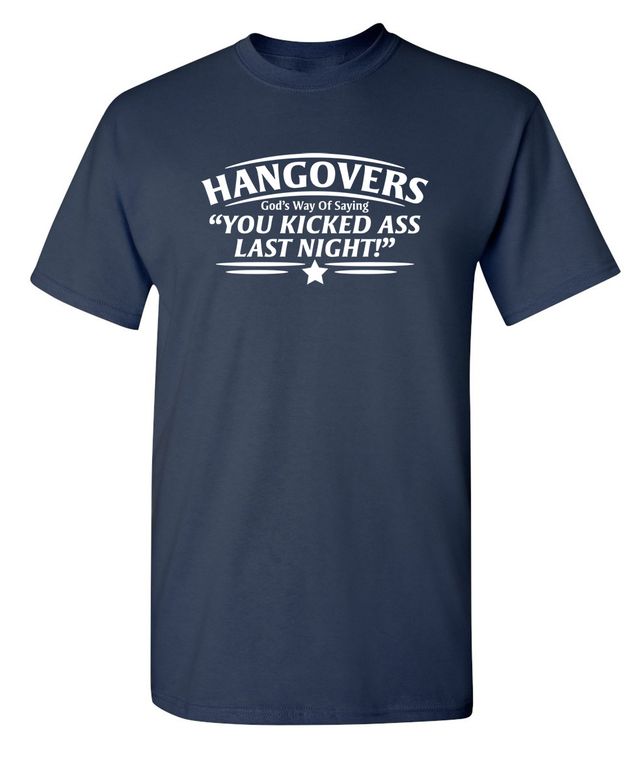 Hangovers God's Way Of Saying You Kicked Ass Last Night T-Shirt